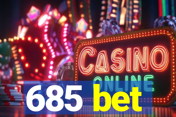 685 bet